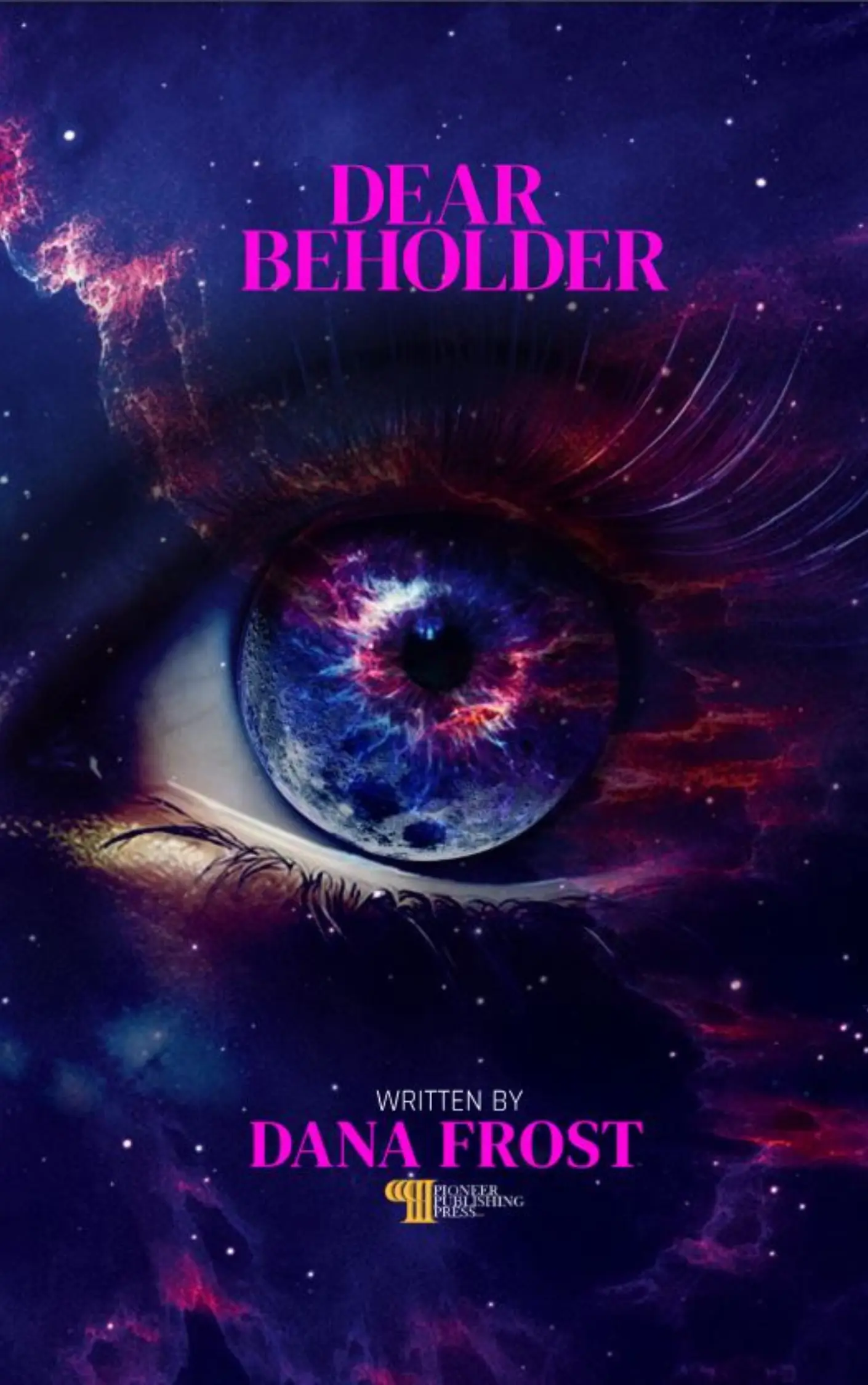 Dear Beholder by Dana Frost published by Pioneer Publishing Press