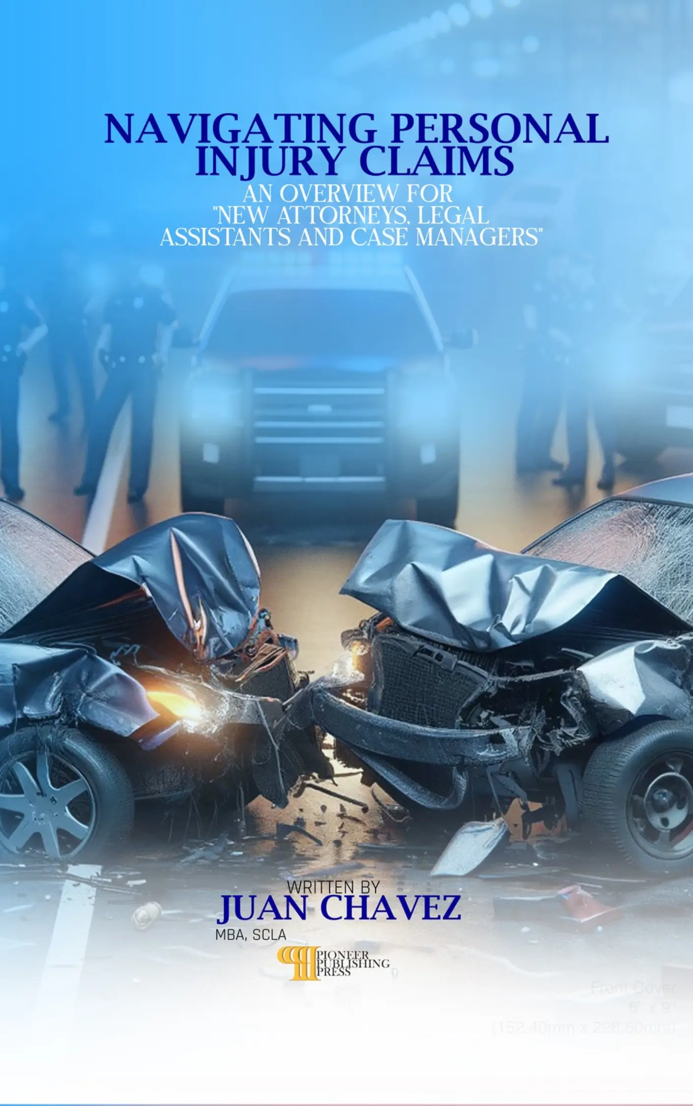 Navigating Personal Injury Claims by Juan Chavez published by Pioneer Publishing Press