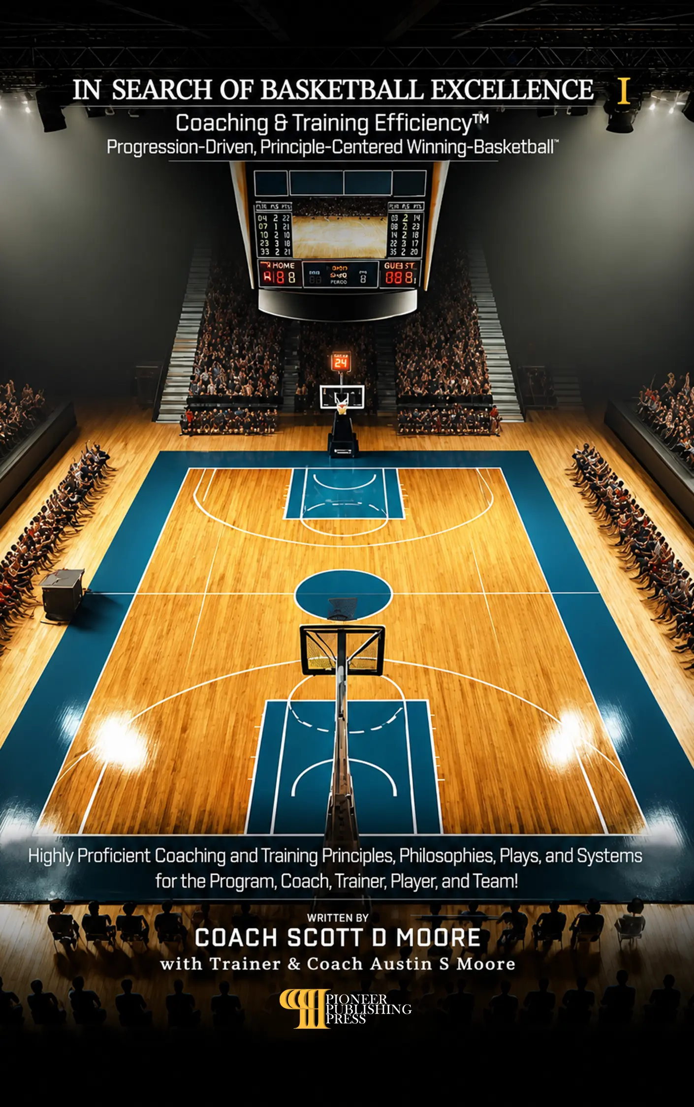 In Search Of Basketball Excellence By Coach Scott D Moore published by Pioneer Publishing Press