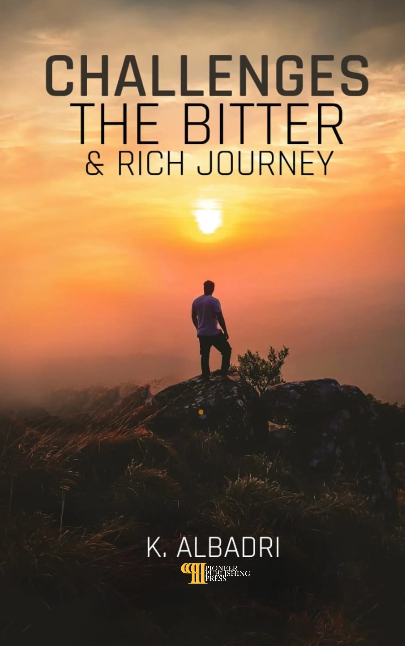 Challenges The Bitter & Rich Journey by K.Albadri published by Pioneer Publishing Press