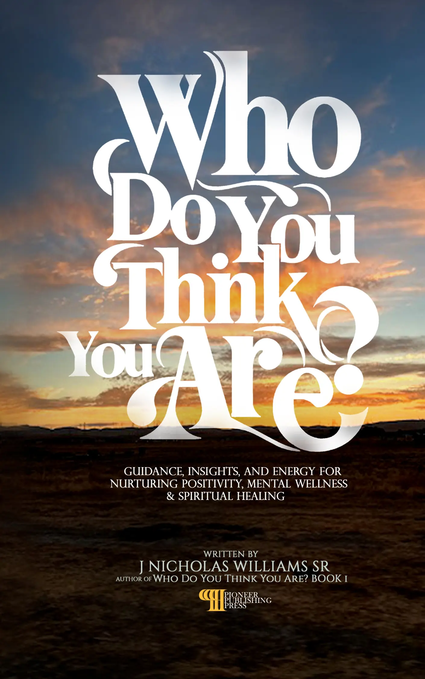 Who Do You Think You Are? by J. Nicholas Williams Sr published by Pioneer Publishing Press