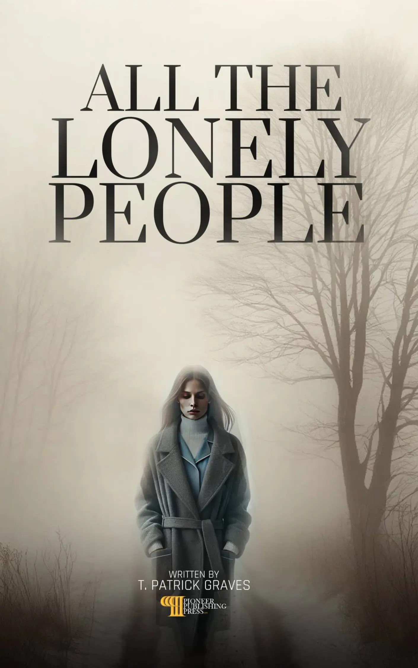 All The Lonely People by T. Patrick Graves published by Pioneer Publishing Press
