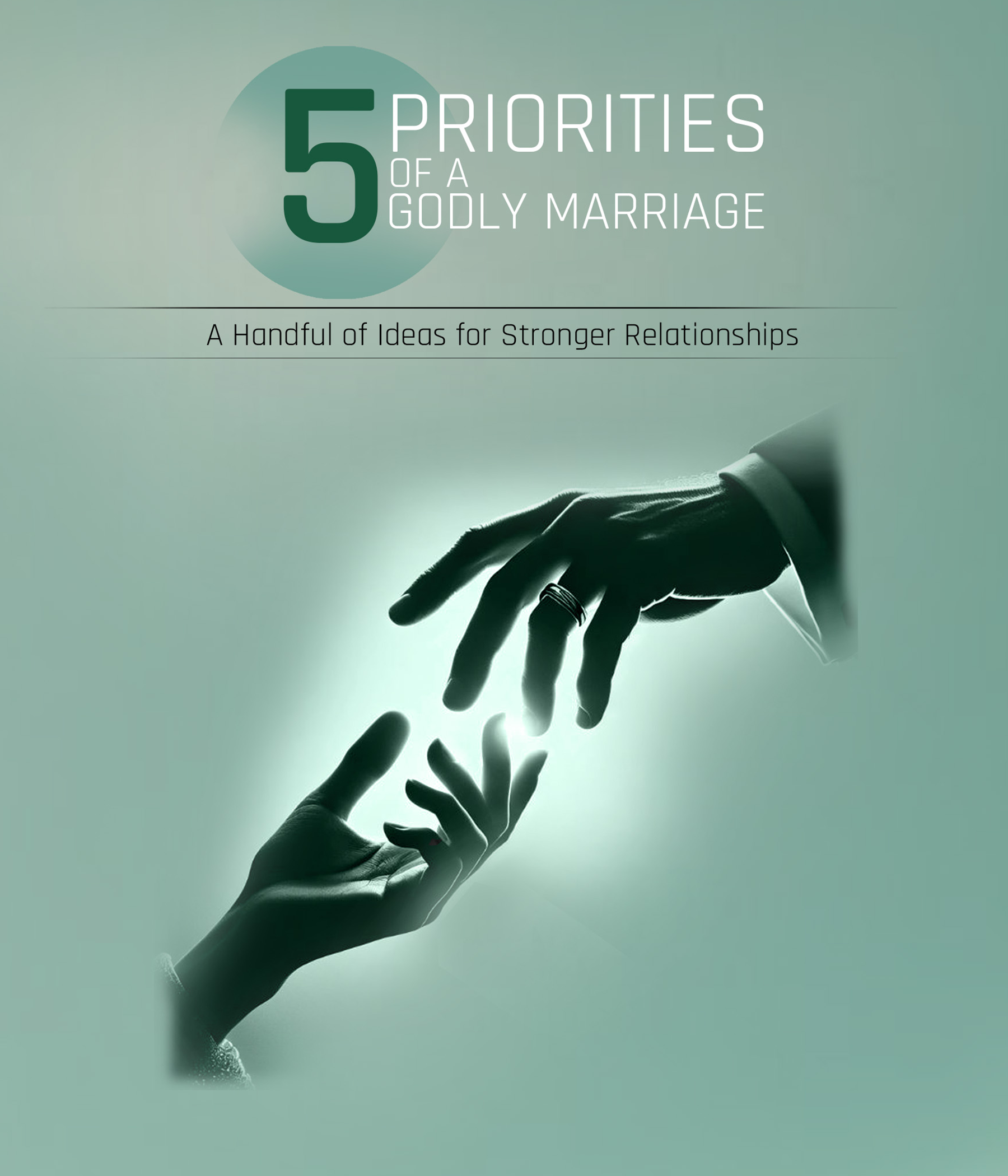 5 Priorities of a Godly Marriage: A Handful of Ideas for Stronger Relationships